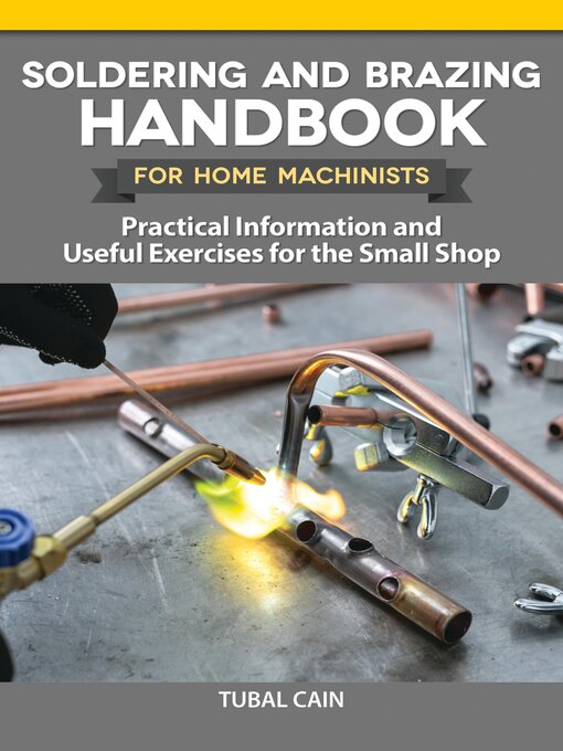 Title details for Soldering and Brazing Handbook for Home Machinists by Tubal Cain - Available